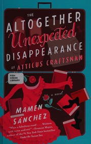 The Altogether Unexpected Disappearance Of Atticus Craftsman Sanchez