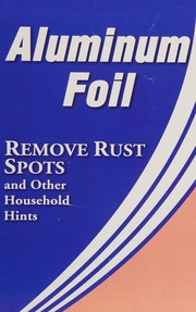 Aluminum Foil Remove Rust Spots And Other Household Hints Elliot