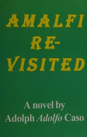 Amalfi Revisited A Novel Caso Adolph Author