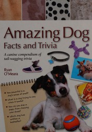 Amazing Dog Facts And Trivia A Canine Compendium Of Tailwagging Trivia Omeara