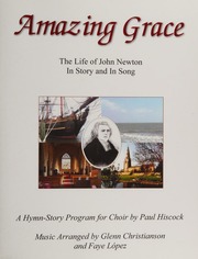 Amazing Grace The Life Of John Newton In Story And In Song Hiscock