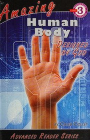 Amazing Human Body Designed By God Kyle Butt Caleb Colley Eric Lyons