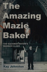 The Amazing Mazie Baker The Squamish Nations Warrior Elder Johnston