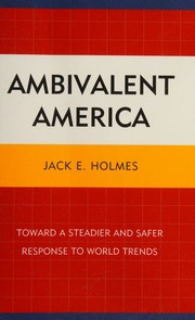 Ambivalent America Toward A Steadier And Safer Response To World Trends Holmes