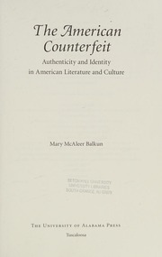 The American Counterfeit Authenticity And Identity In American Literature And Culture Balkun