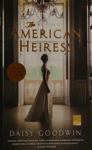 The American Heiress A Novel 1st Goodwin Daisy