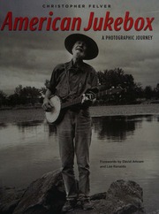 American Jukebox A Photographic Journey Felver Christopher