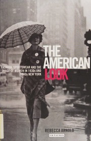 The American Look Fashion Sportswear And The Image Of Women In 1930s And 1940s New York Arnold