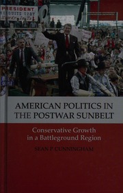 American Politics In The Postwar Sunbelt Conservative Growth In A Battleground Region Cunningham