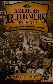 American Reformers 18701920 Progressives In Word And Deed Piott