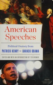 American Speeches Political Oratory From Patrick Henry To Barack Obama Widmer