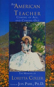 An American Teacher Coming Of Age And Coming Out The Memoirs Of Loretta Coller Pahl