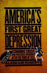 Americas First Great Depression Economic Crisis And Political Disorder After The Panic Of 1837 Roberts