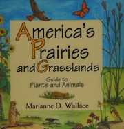 Americas Prairies And Grasslands Guide To Plants And Animals Updated Ed Wallace