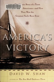 Americas Victory The Heroic Story Of A Team Of Ordinary Americans And How They Won The Greatest Yacht Race Ever Shaw