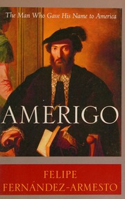 Amerigo The Man Who Gave His Name To America Fernandezarmesto
