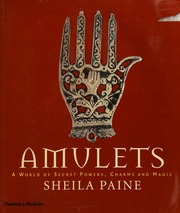 Amulets A World Of Secret Powers Charms And Magic Paine Sheila