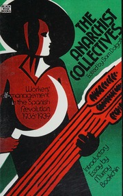 Anarchist Collectives Workers Selfmanagement In The Spanish Revolution 19361939 Dolgoff