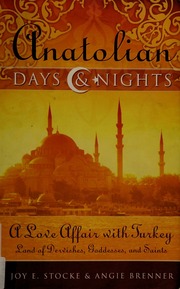 Anatolian Days Nights A Love Affair With Turkey Land Of Dervishes Goddesses And Saints 1st Ed Stocke