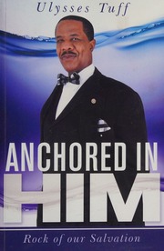 Anchored In Him Rock Of Our Salvation Ulysses Tuff