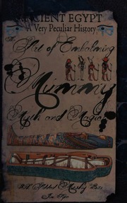 Ancient Egypt The Art Of Embalming Mummy Myth And Magic With Added Mushy Bits Pipe