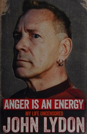 Anger Is An Energy My Life Uncensored First Dey Street Books Edition Lydon