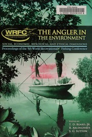 The Angler In The Environment Social Economic Biological And Ethical Dimensions Proceedings Of The 5th World Recreational Fishing Conference Beard