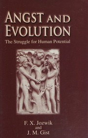 Angst And Evolution The Struggle For Human Potential Jozwik Francis X