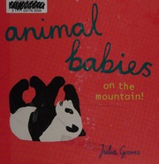 Animal Babies On The Mountain Groves Julia Childrens Book Illustrator