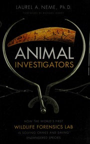 Animal Investigators How The Worlds First Wildlife Forensics Lab Is Solving Crimes And Saving Endangered Species Neme