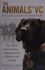 The Animals Vc For Gallantry And Devotion The Pdsa Dickin Medal Inspiring Stories Of Bravery And Courage Long