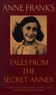 Anne Franks Tales From The Secret Annex Including Her Unfinished Novel Cadys Life Frank