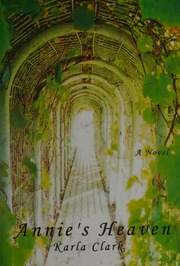 Annies Heaven A Novel Clark Karla