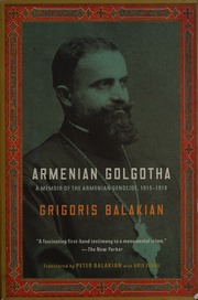 Armenian Golgotha A Memoir Of The Armenian Genocide 19151918 Palakʻean