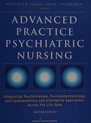Advanced Practice Psychiatric Nursing Integrating Psychotherapy Psychopharmacology And Complementary And Alternative Approaches Across The Life Span Tusaie