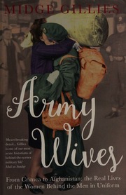 Army Wives From Crimea To Afghanistan The Real Lives Of The Women Behind The Men In Uniform Gillies