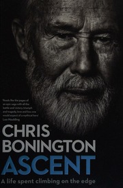 Ascent A Life Spent Climbing On The Edge Bonington Chris Author