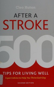 After A Stroke 500 Tips For Living Well Second Edition Hutton
