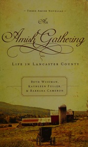 An Amish Gathering Life In Lancaster County Three Amish Novellas Wiseman