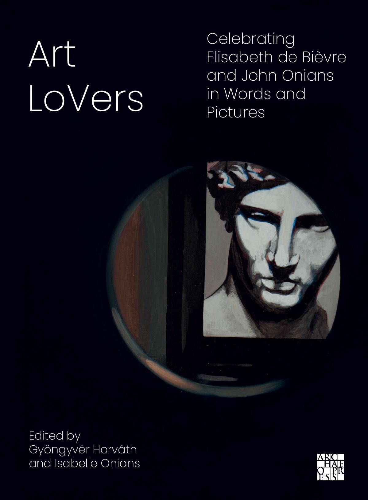Art Lovers Celebrating Elisabeth De Bièvre And John Onians In Words And Pictures Gyöngyvér Horváth Isabelle Onians