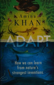 Adapt How We Can Learn From Natures Strangest Inventions Khan