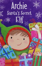 Archie Santas Secret Elf Sully Katherine Author Seal Julia Illustrator