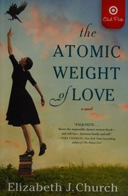 The Atomic Weight Of Love A Novel Church Elizabeth J