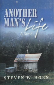 Another Mans Life A Novel Horn Steven W