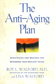 The Antiaging Plan The Nutrientrich Lowcalorie Way Of Eating For A Longer Life The Only Diet Scientifically Proven To Extend Your Healthy Years Walford