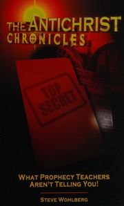 The Antichrist Chronicles What Prophecy Teachers Arent Telling You Wohlberg