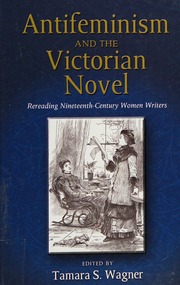 Antifeminism And The Victorian Novel Rereading Nineteenthcentury Women Writers Wagner
