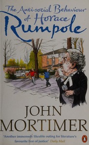 The Antisocial Behaviour Of Horace Rumpole Mortimer John
