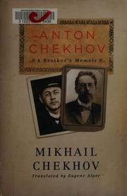 Anton Chekhov A Brothers Memoir Chekhov Mikhail Pavlovich