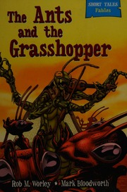 The Ants And The Grasshopper Worley Rob M Author Aesop Creator Bloodworth